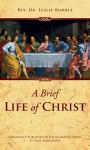 A Brief Life of Christ - L. Rumble, Greville Rumble