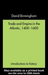 Trade and Empire in the Atlantic 1400-1600 - David Birmingham