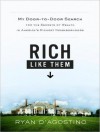 Rich Like Them: My Door-To-Door Search for the Secrets of Wealth in America's Richest Neighborhoods - Ryan D'Agostino, Patrick Lawlor