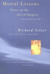 Mortal Lessons: Notes on the Art of Surgery - Richard Selzer