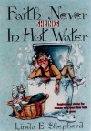 Faith Never Shrinks in Hot Water: Inspirational Stories for Women Who Want Their Faith to Grow - Linda Evans Shepherd