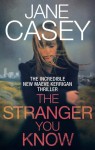 The Stranger You Know - Jane Casey