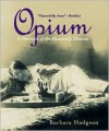 Opium: A Portrait of the Heavenly Demon - Barbara Hodgson