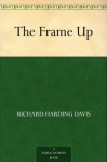 The Frame Up - Richard Harding Davis