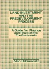 Land Investment and the Predevelopment Process: A Guide for Finance and Real Estate Professionals - Alan Rabinowitz