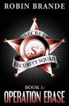 Secret Security Squad (Book 1: Operation Erase) - Robin Brande