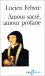 Amour Sacré, Amour Profane - Lucien Febvre