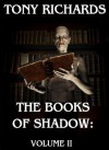 The Books of Shadow: Volume II (36 Horror Tales) - Tony Richards