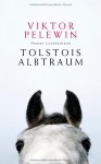 Tolstois Albtraum: Roman - Viktor Pelewin, Dorothea Trottenberg