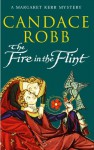 The Fire In The Flint (Margaret Kerr Mysteries 2) - Candace Robb