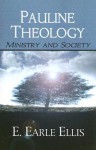 Pauline Theology: Ministry and Society - E. Earle Ellis