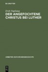 Der Angefochtene Christus Bei Luther - Erich Vogelsang