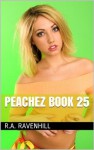 Peachez Book 25 (The Semi Nude Adventures Of Peachez 18) - R.A. Ravenhill