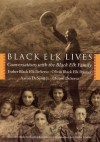 Black Elk Lives: Conversations with the Black Elk Family - Esther Black Elk DeSersa, Clifton DeSersa, Aaron DeSersa Jr., Olivia Black Elk Pourier