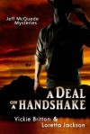A Deal On A Handshake [Jeff McQuede Mysteries] - Vickie Britton, Loretta Jackson