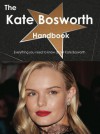 The Kate Bosworth Handbook - Everything You Need to Know about Kate Bosworth - Emily Smith