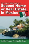 The Complete Guide to Buying a Second Home or Real Estate in Mexico: Insider Secrets You Need to Know - Jackie Bondanza, Brendon Desimone