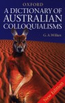 A Dictionary Of Australian Colloquialisms - G.A. Wilkes