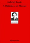 A Opinião e as Massas - Gabriel Tarde, Eduardo Brandão
