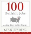 100 Bullshit Jobs...And How to Get Them CD: 100 Bullshit Jobs...And How to Get Them CD - Stanley Bing, Gil Schwartz