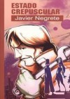 Estado crepuscular - Javier Negrete