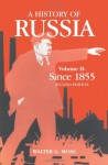 A History of Russia, Volume 2: Since 1855 - Walter G. Moss