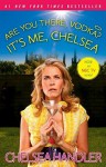 Are You There Vodka? It's Me, Chelsea - Chelsea Handler