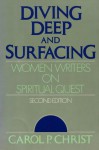 Diving Deep and Surfacing: Women Writers on Spiritual Quest - Carol P. Christ