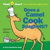 Does a Camel Cook Spaghetti?: Think About...how everyone gets food - Harriet Ziefert, Emily Bolam