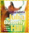 Spiritual Activation: Why Each of Us Does Make the Difference - Julia Butterfly Hill