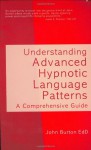 Understanding Advanced Hypnotic Language Patterns: A Comprehensive Guide - John Burton