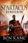 Spartacus: Rebellion - Ben Kane