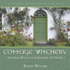 Cottage Witchery: Natural Magick for Hearth and Home - Ellen Dugan