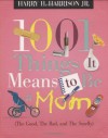 1001 Things it Means to Be a Mom: (the Good, the Bad, and the Smelly) - Harry H. Harrison Jr.