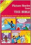 Picture Stories from the Bible: The Old Testament in Full-Color Comic-Strip Form - M.C. Gaines, Don Cameron