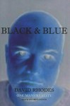 Black & Blue: One Mans Reality - David Rhodes