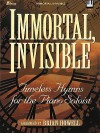 Immortal, Invisible: Timeless Hymns for the Piano Soloist - Brian Howell