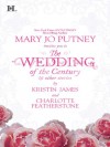 Wedding of the Century & Other Stories - Mary Jo Putney, Kristin James, Charlotte Featherstone