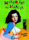 Makeovers by Marcia (West Creek Middle School Series) - Claudia Mills