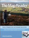 The Map Reader: Theories of Mapping Practice and Cartographic Representation - Martin Dodge, Rob Kitchin, Chris Perkins