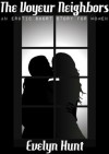 The Voyeur Neighbors: An Erotic Story for Women - Evelyn Hunt