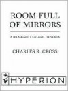 Room Full of Mirrors: A Biography of Jimi Hendrix - Charles R. Cross