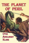 The Planet Of Peril - Otis Adelbert Kline