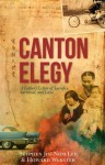 Canton Elegy: A Father's Letter of Sacrifice, Survival, and Enduring Love - Stephen Lee, Howard Webster