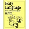 Body Language: How To Read Others' Thoughts By Their Gestures - Allan Pease