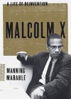 Malcolm X: A Life Of Reinvention - Manning Marable, G. Valmont Thomas