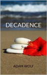 DECADENCE - Adam Wolf