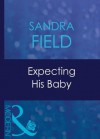 Expecting His Baby (Mills & Boon Modern) (Expecting! - Book 18) - Sandra Field