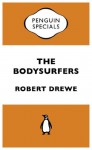 The Bodysurfers: Penguin Specials - Robert Drewe