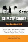 Climate Chaos: Your Health at Risk; What You Can Do to Protect Yourself and Your Family - Cindy Parker